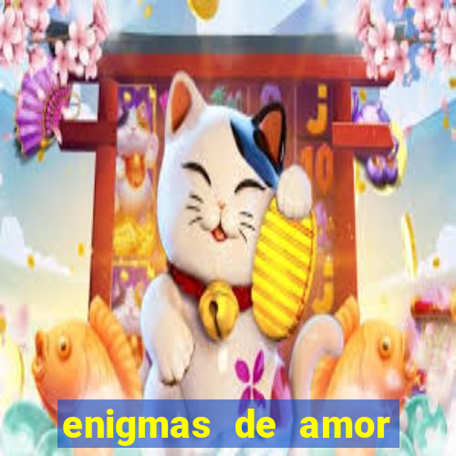 enigmas de amor para decifrar